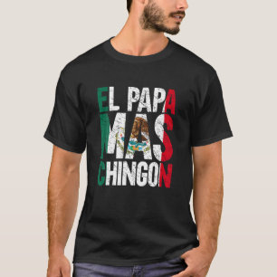El Pappa Mas Chingon Mexican Grandpa Spain Far T Shirt