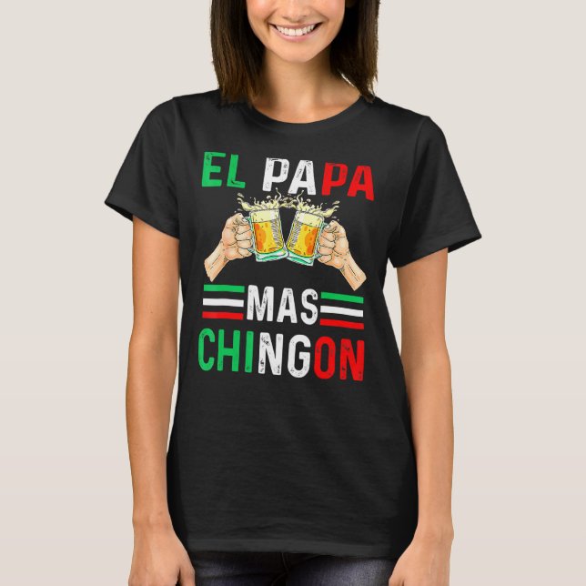 El Pappa Mas Chingon Mexican Pappa Make Regalo T Shirt (Framsida)