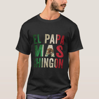 El Pappa Mas Chingon Mexikanska Pappa och Make T Shirt