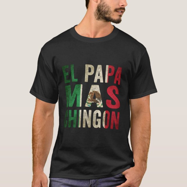 El Pappa Mas Chingon Mexikanska Pappa och Make T Shirt (Framsida)