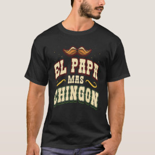 El Pappa Mas Chingon Proud Mexikanska Land Mexiko T Shirt
