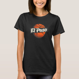 El Paso Hometown Basketball Player Sports T Shirt