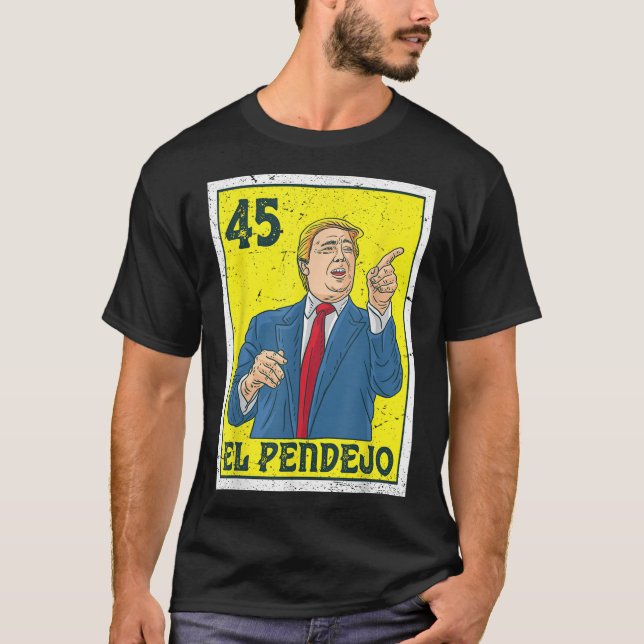 El Pendejo Anti President Donald Trump 45 Usa Vote T Shirt (Framsida)