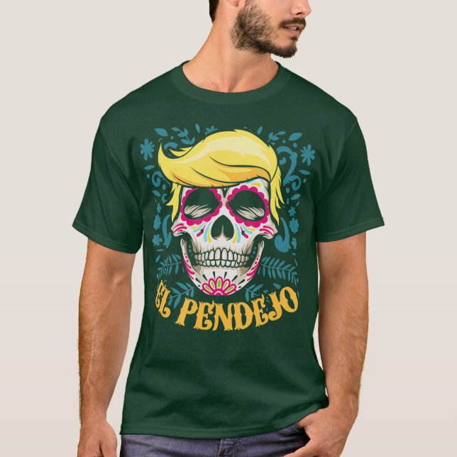 El Pendejo Dia De Los Muertos Sugar Skull Trump T Shirt (Framsida)