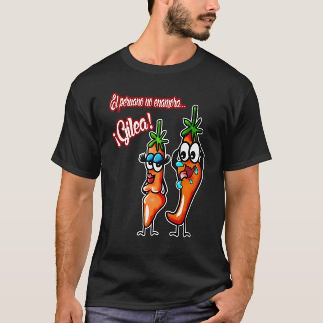 EL PERUANO NO ENAMORA GILEA PERUVIAN SLANG JERGA P T SHIRT (Framsida)