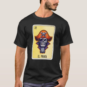 El Pirata Mexican Slang Lottery Bingo Cards T Shirt