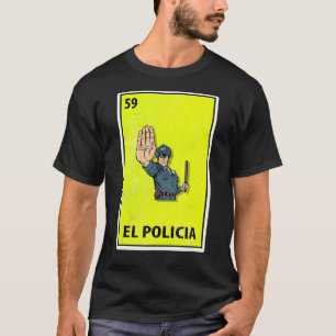 El Policia Mexican Parody Lottery T Shirt