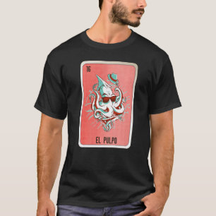 El Pulpo Mexican Lottery Mexico Loteria Cards T Shirt
