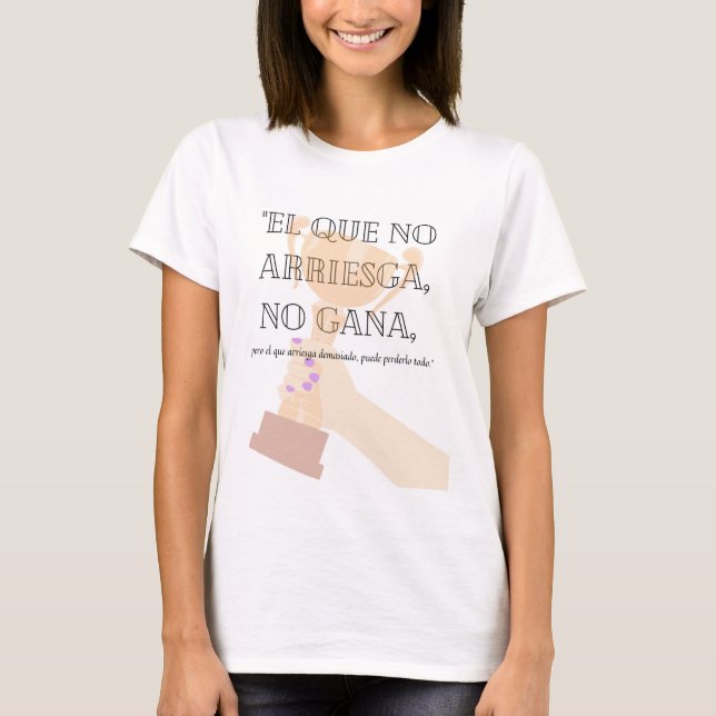 EL QUE NO ARRIESGA NO GANA T SHIRT (Framsida)