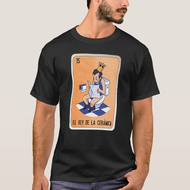 El Rey De La Cerámica Mexican Slang Lottery Bingo T Shirt (Framsida)