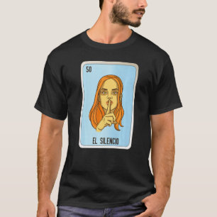El Silencio Mexican Lottery Mexico Loteria Cards T Shirt