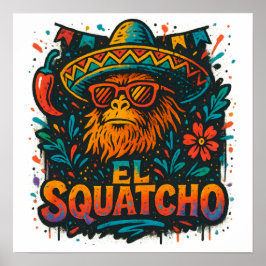 El Squatcho Fiesta Graffiti Bigfoot Art Poster