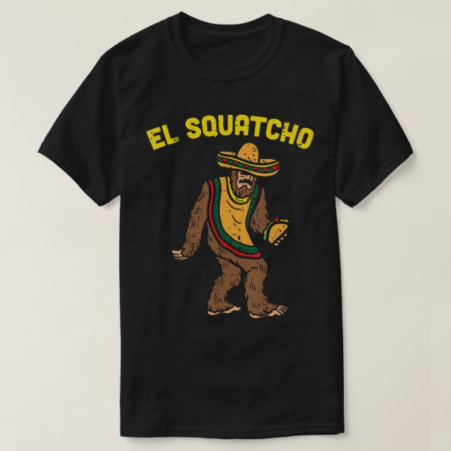 El Squatcho Mexican Bigfoot Tacos Cinco De Mayo Sa T Shirt (Design framsida)