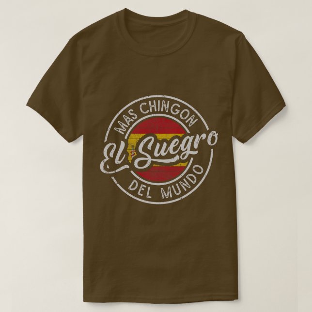 El Suegro Mas Chingn Del Mundo Spansk fatherinlaw T Shirt (Design framsida)