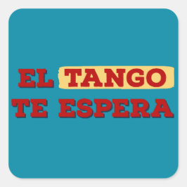 El Tango Te Espera - Tango Waits åt dig Fyrkantigt Klistermärke