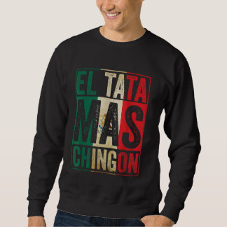 El Tata Mas Chingon Coola Fars dag Best Mexican Lång Ärmad Tröja
