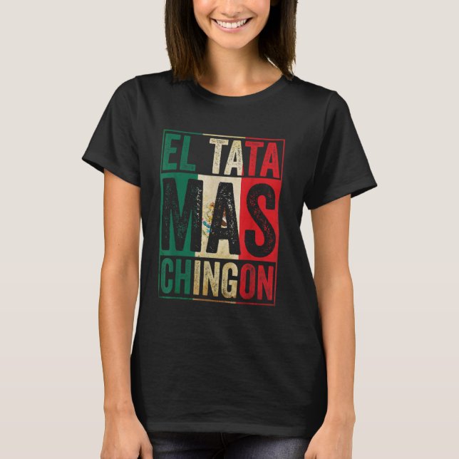 El Tata Mas Chingon Coola Fars dag Best Mexican T Shirt (Framsida)
