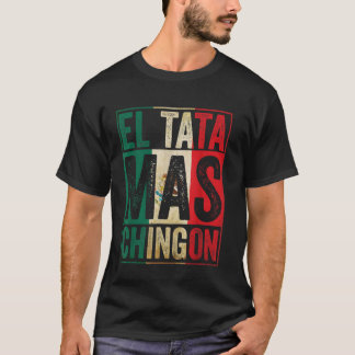 El Tata Mas Chingon Coola Fars dag Best Mexican T Shirt