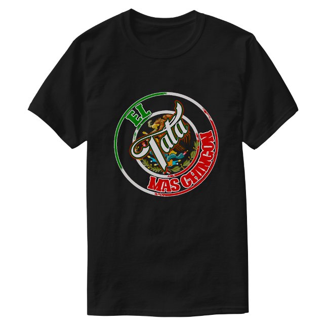 El Tata Mas Chingon mexikansk stolthet  T Shirt (El Tata Mas Chingon Mexican Mexico Print pride T-Shirt)