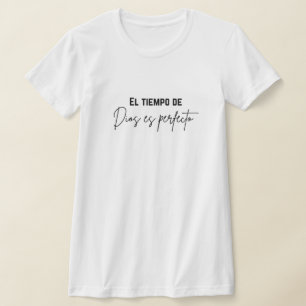el tiempo de Dios es perfeecto  T Shirt
