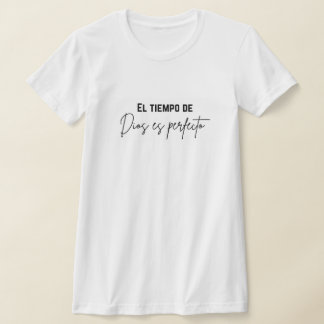 el tiempo de Dios es perfeecto  T Shirt