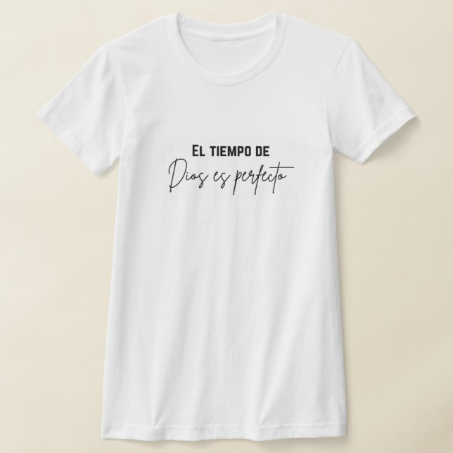 el tiempo de Dios es perfeecto  T Shirt (Laydown)