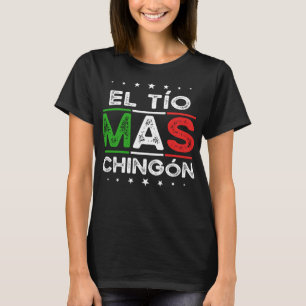 El Tio Mas Chingon Funny spansk mexikansk farbror T Shirt