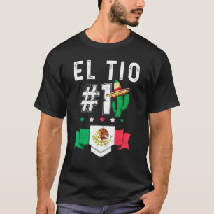 El Tio Numero 1 Camiseta Tio Mexiicano Mexican Unc T Shirt