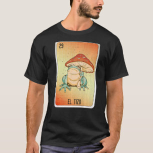 El Tizo Mexican Slang Lottery Bingo Cards T Shirt