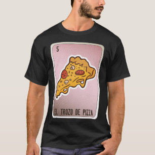 El Trozo De Pizza Mexican Slang Chicano Bingo Card T Shirt