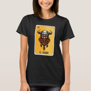 El Vikingo Mexikanska Lottery Mexico Loteria Cards T Shirt