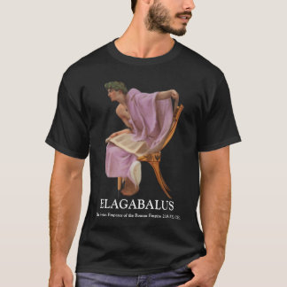 ELAGABALUS, den syriska pojkkejsaren i Rom 218-222 T Shirt