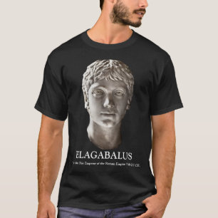 ELAGABALUS, Den syriske pojkekejsaren av Rom 218-2 T Shirt