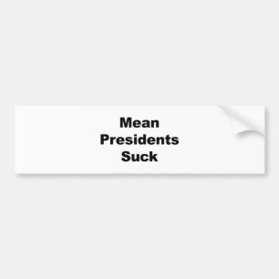 Elak Presidents Suck Bildekal