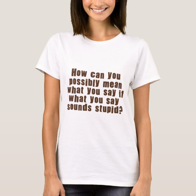Elak vad du säger tee shirt (Framsida)