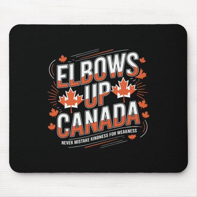 Elbows Up Canada Never Mistake Kindness For Weakne Musmatta (Framsidan)
