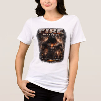 Eld Inom: Obönhörlig Malande Motiverande Fitness T Shirt