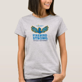 Eldsfågel Stark. Praktiskt taget Obönhörliga Kvinn T Shirt