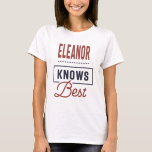 Eleanor Knows Best T Shirt