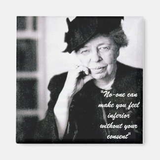 Eleanor Roosevelt, ingen kan få dig att känna... Magnet
