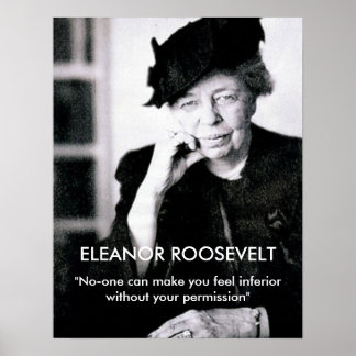 Eleanor Roosevelt "Ingen kan få dig att känna.." Poster