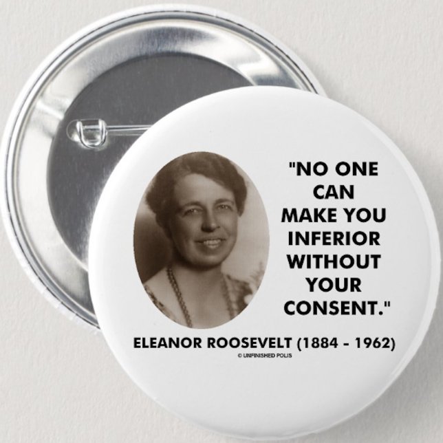 Eleanor Roosevelt inget kan göra dig underlägsen Knapp (Inspirational Eleanor Roosevelt quote on this pinback button)