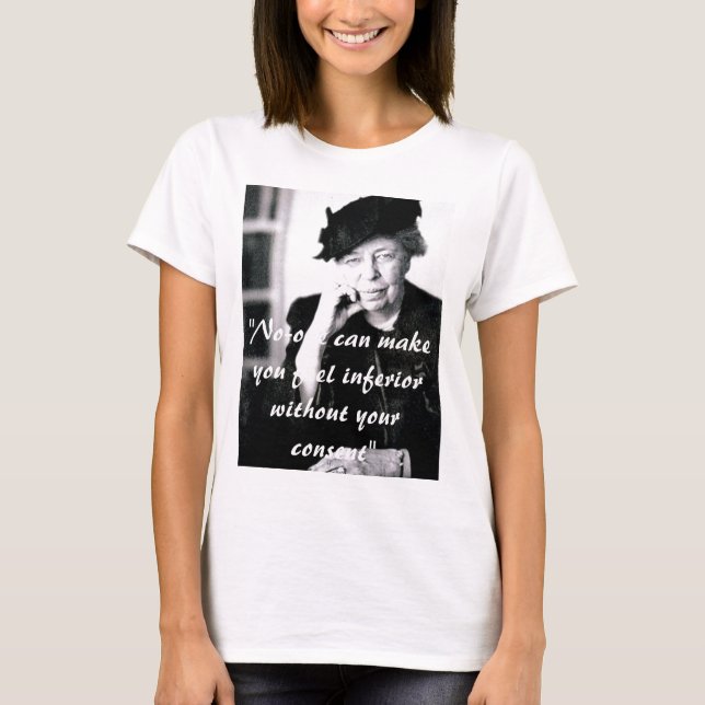 Eleanor Roosevelt - No-en kan göra dig T-shirt (Framsida)
