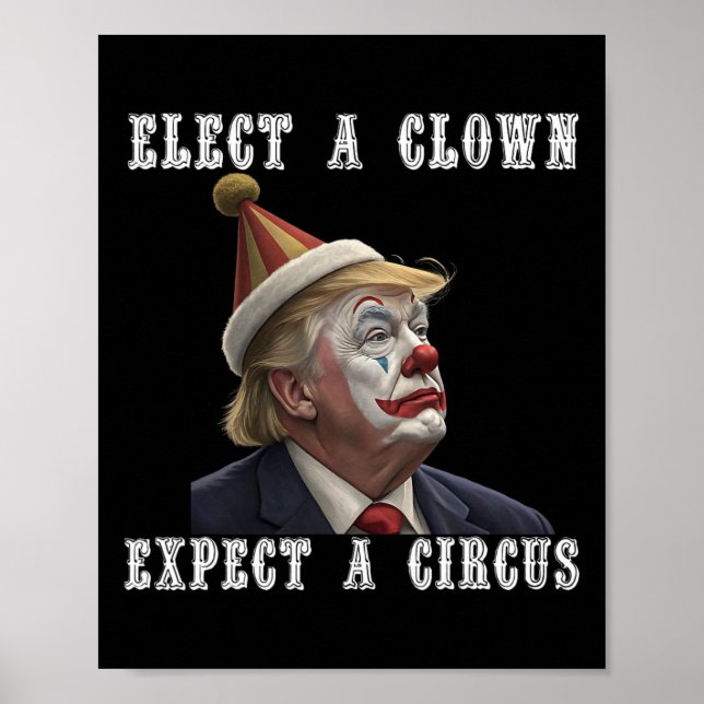 Elect A Clown Expect A Circus Funny Anti Trump  Poster (Framsidan)