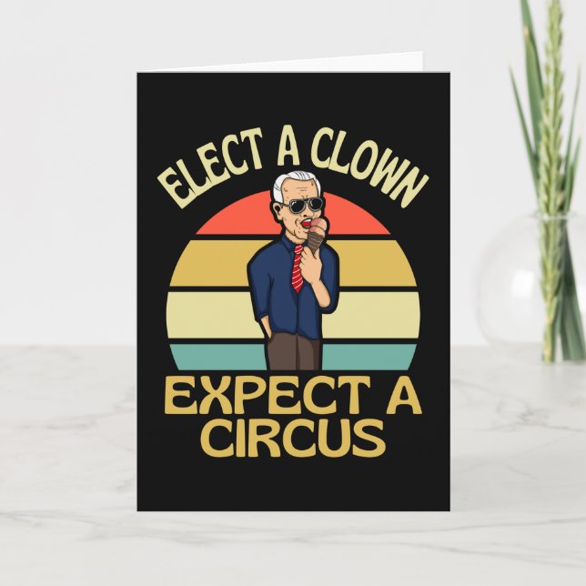 Elect A Clown Expect A Circus Joe Biden Out Kort (Framsida)