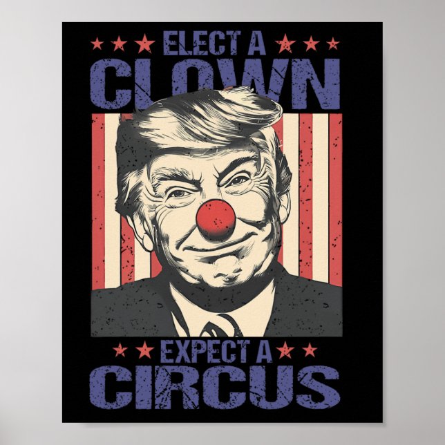 Elect A Clown Expect A Circus Shirt Funny Clown Tr Poster (Framsidan)