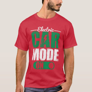 Electric Car Mode On EV Driver Electric Vehicle fu T Shirt
