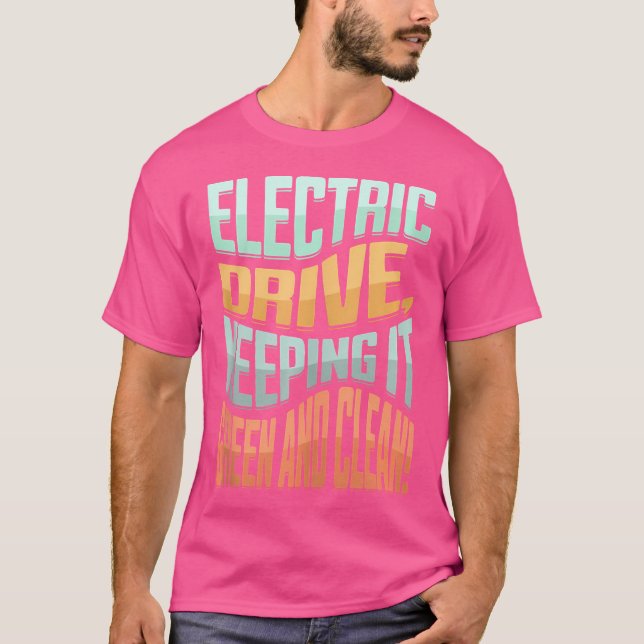 Electric Car Vehicle Energy Hybrid Electro Drive E T Shirt (Framsida)
