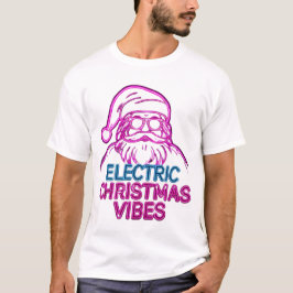 Electric Christmas Vibes Funny Quote T‑Shirt – Fes T Shirt