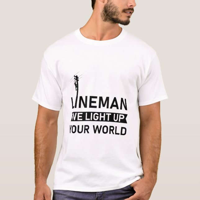Electric Lineman, vi lyfte upp din värld T Shirt (Framsida)